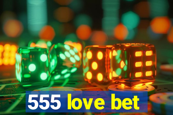 555 love bet